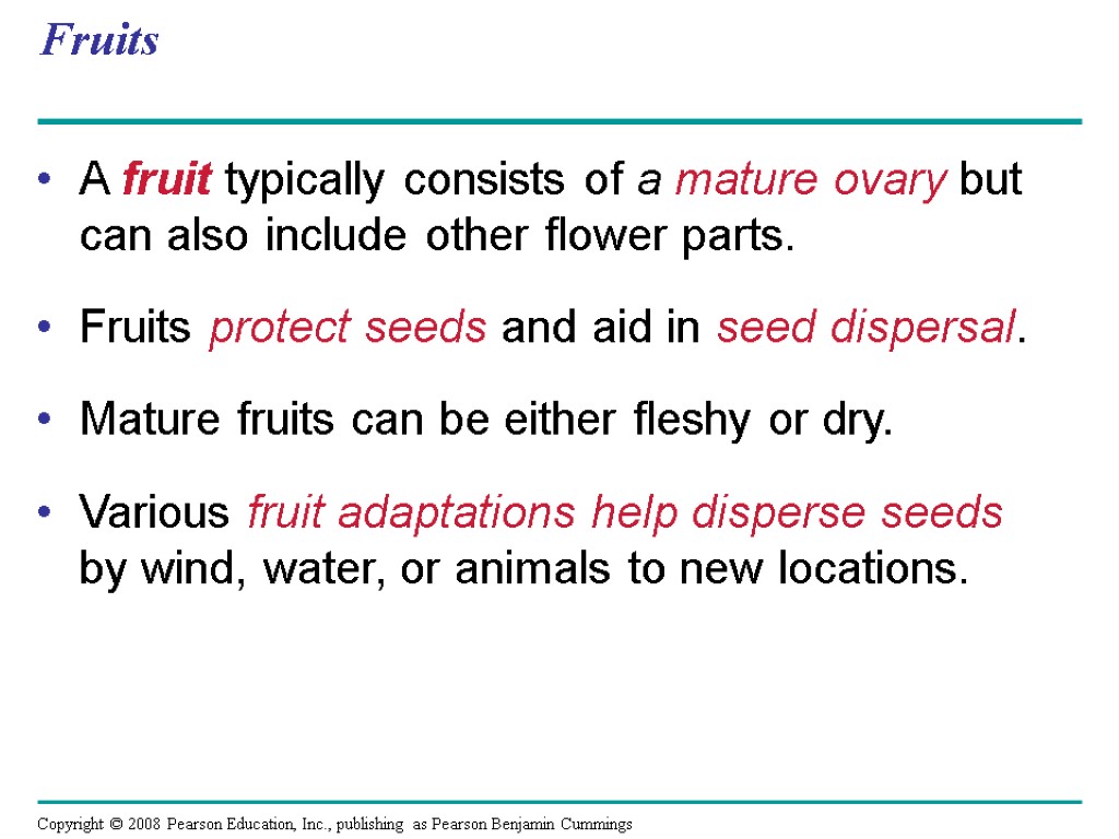 Fruits A fruit typically consists of a mature ovary but can also include other